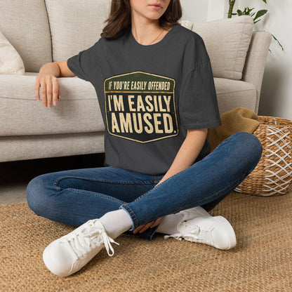 T-Shirt — “If You’re Easily Offended I’m Easily Amused” Graphic Tee