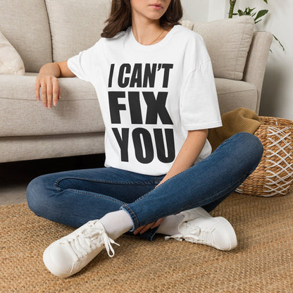 I Can't Fix You T-Shirt — Funny Bold Statement Tee