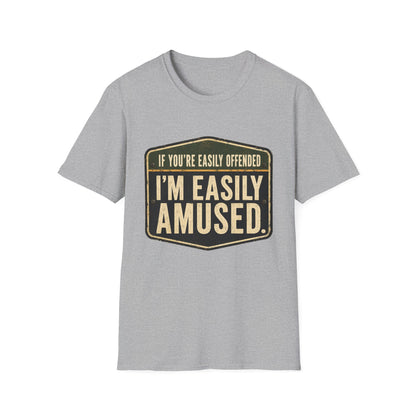 T-Shirt — “If You’re Easily Offended I’m Easily Amused” Graphic Tee