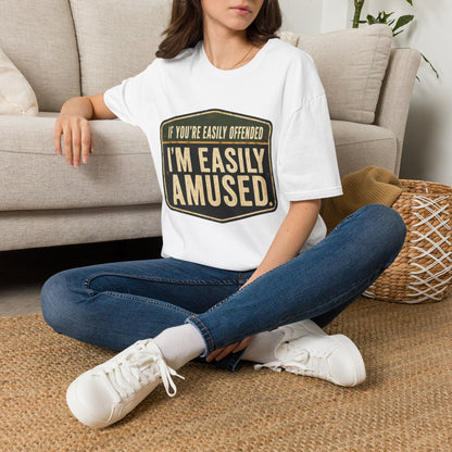 T-Shirt — “If You’re Easily Offended I’m Easily Amused” Graphic Tee
