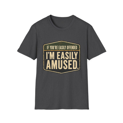 T-Shirt — “If You’re Easily Offended I’m Easily Amused” Graphic Tee