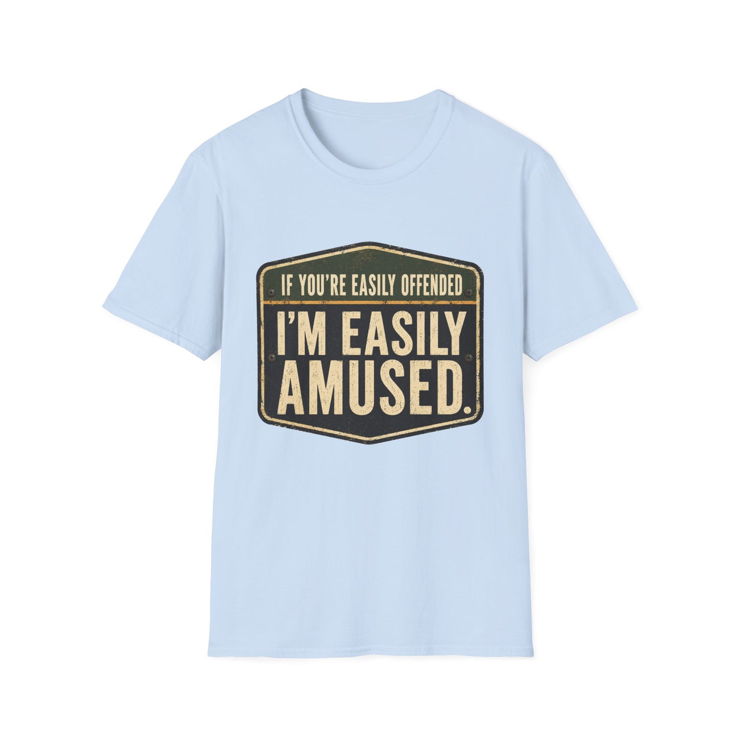 T-Shirt — “If You’re Easily Offended I’m Easily Amused” Graphic Tee