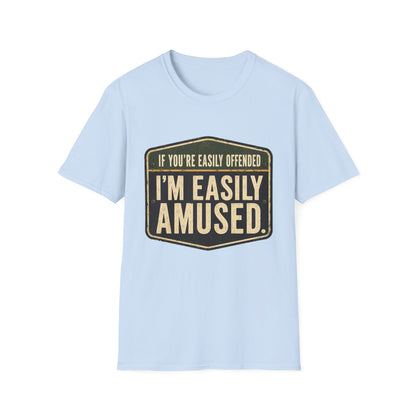 T-Shirt — “If You’re Easily Offended I’m Easily Amused” Graphic Tee