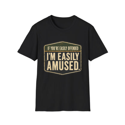 T-Shirt — “If You’re Easily Offended I’m Easily Amused” Graphic Tee
