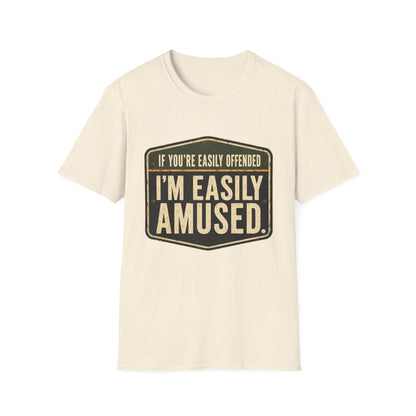 T-Shirt — “If You’re Easily Offended I’m Easily Amused” Graphic Tee