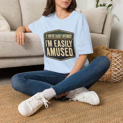 T-Shirt — “If You’re Easily Offended I’m Easily Amused” Graphic Tee